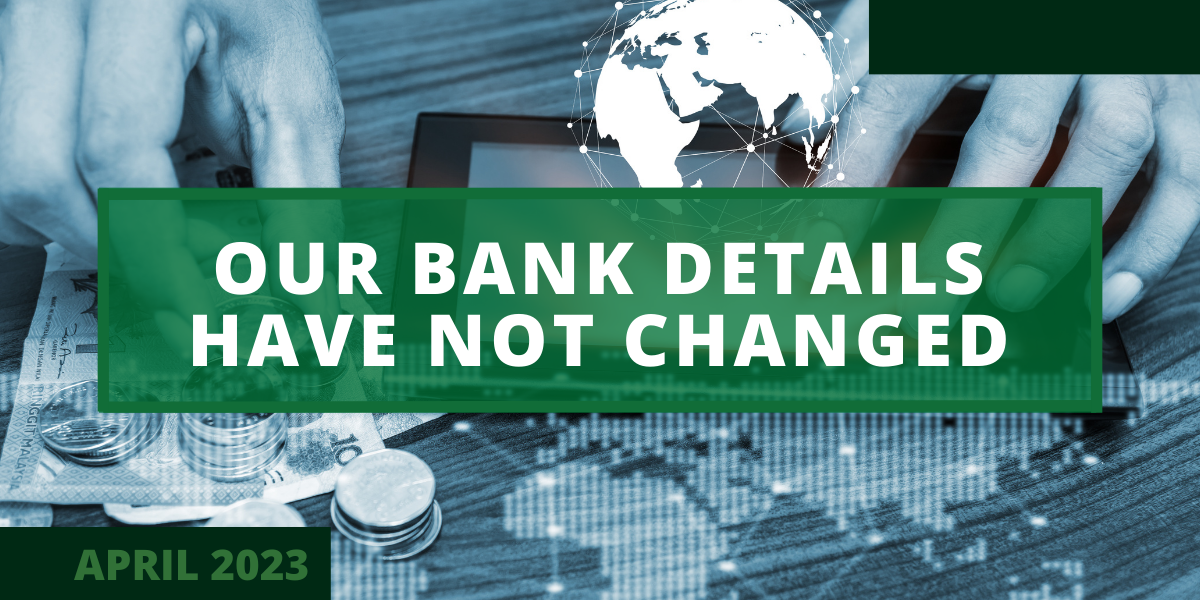 Our Bank Details Have Not Changed